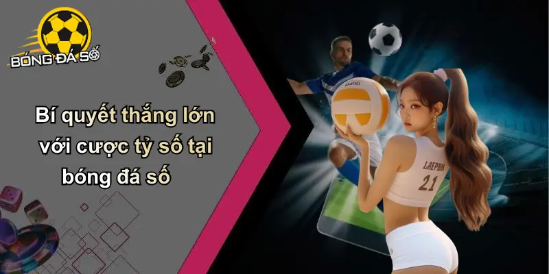Cược Tỷ Số Chính Xác
