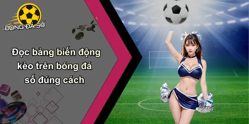 Chiến Thuật Cá Cược Theo Biến Động Kèo