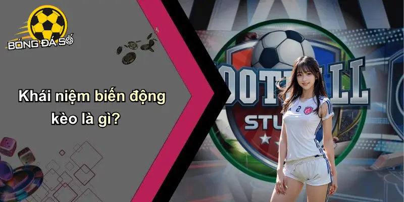 Chiến Thuật Cá Cược Theo Biến Động Kèo