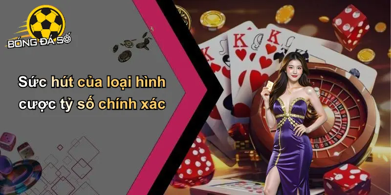 Cược Tỷ Số Chính Xác