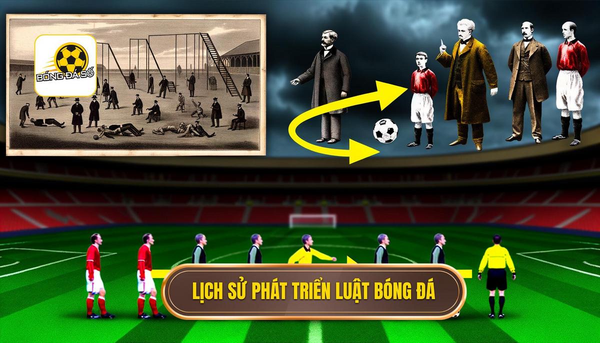 Lịch sử hình thành và phát triển luật bóng đá