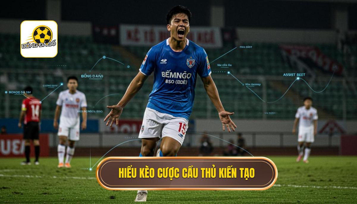 Phần 1_ Hiểu Rõ Về Kèo Cược Cầu Thủ Kiến Tạo