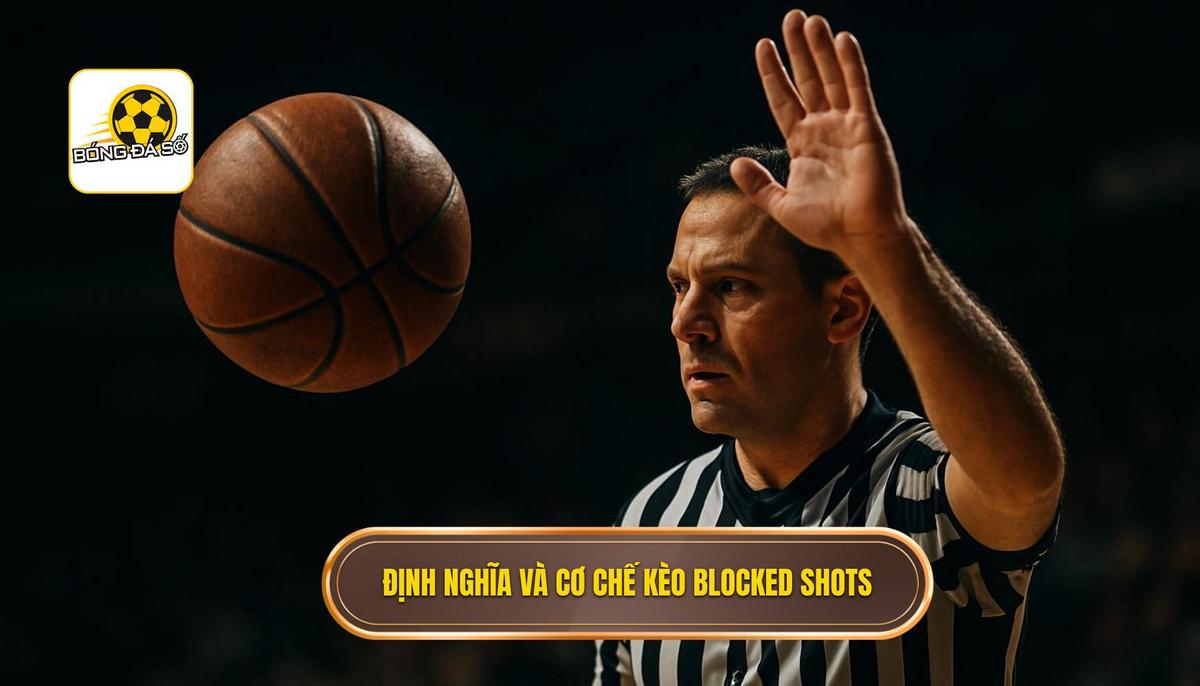 Định Nghĩa và Cơ Chế Hoạt Động Của Kèo Blocked Shots