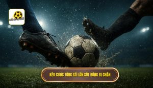 Kèo cược tổng số lần sút bóng bị chặn
