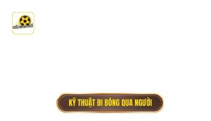 Kỹ thuật đi bóng qua người