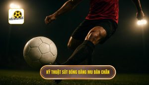 Kỹ thuật sút bóng bằng mu bàn chân