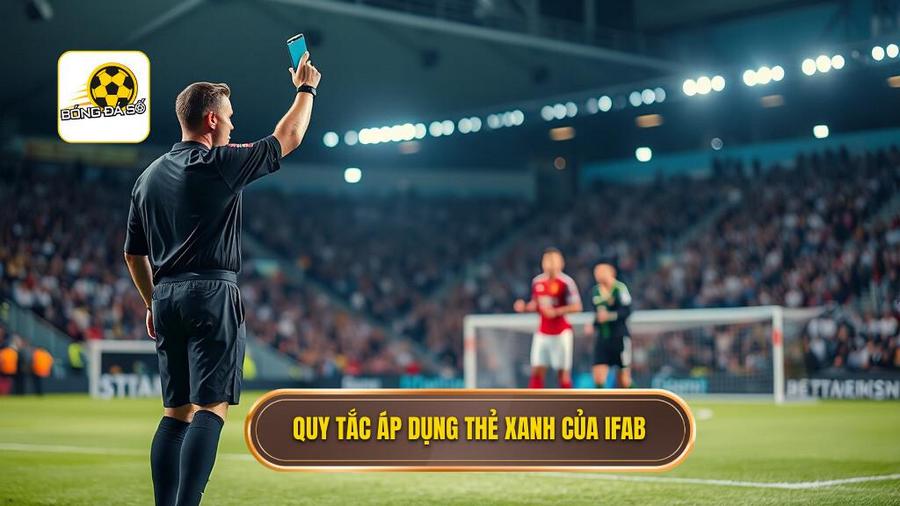 3. Quy tắc áp dụng thẻ xanh của IFAB