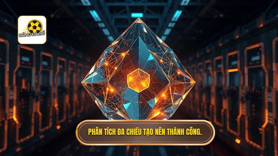 Phân tích đa chiều tạo nên thành công.