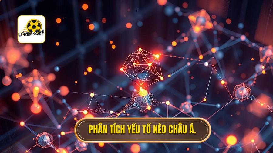 Phân tích yếu tố kèo châu Á.