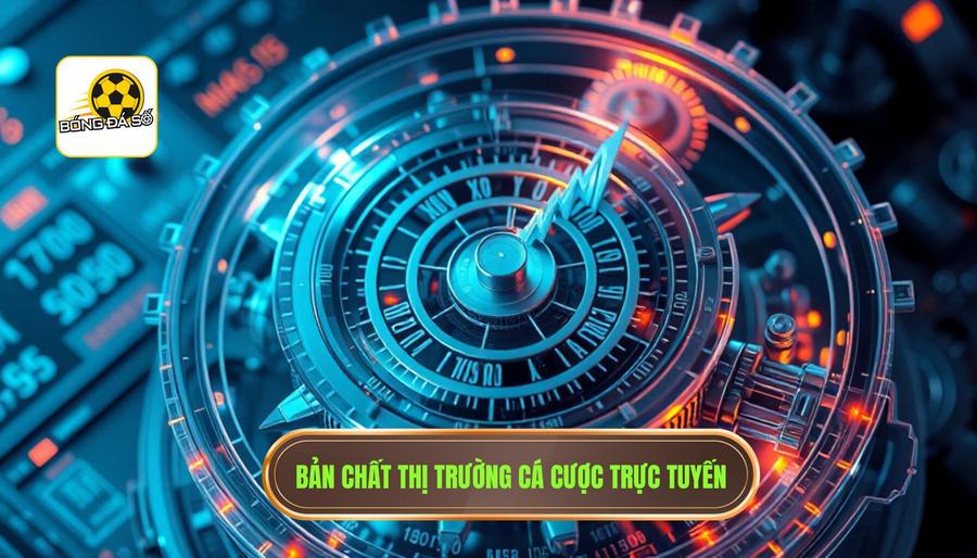 Hiểu rõ bản chất của thị trường cá cược