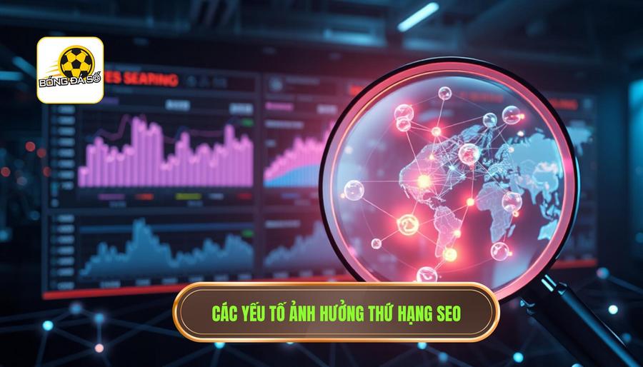Các yếu tố ảnh hưởng thứ hạng SEO
